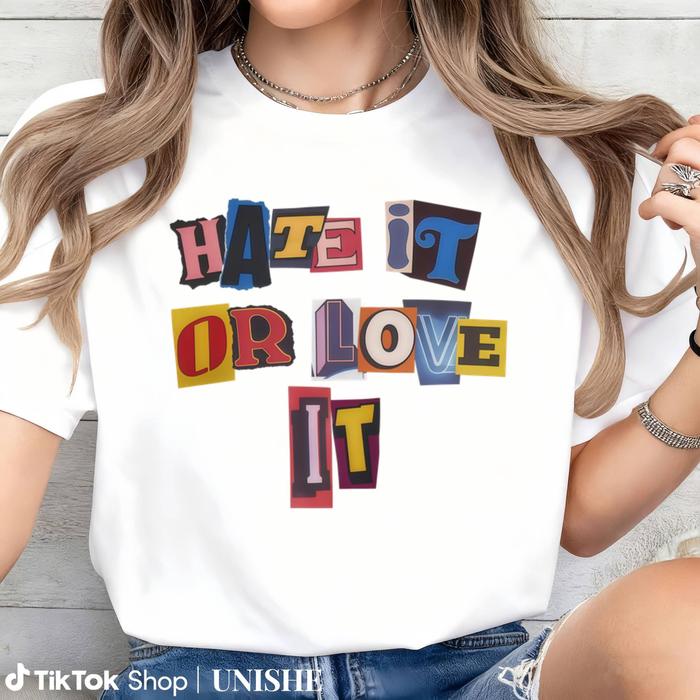 Artistic Text Tee – 'Hate It Or Love It' Graphic, Perfect for Edgy Casual Style