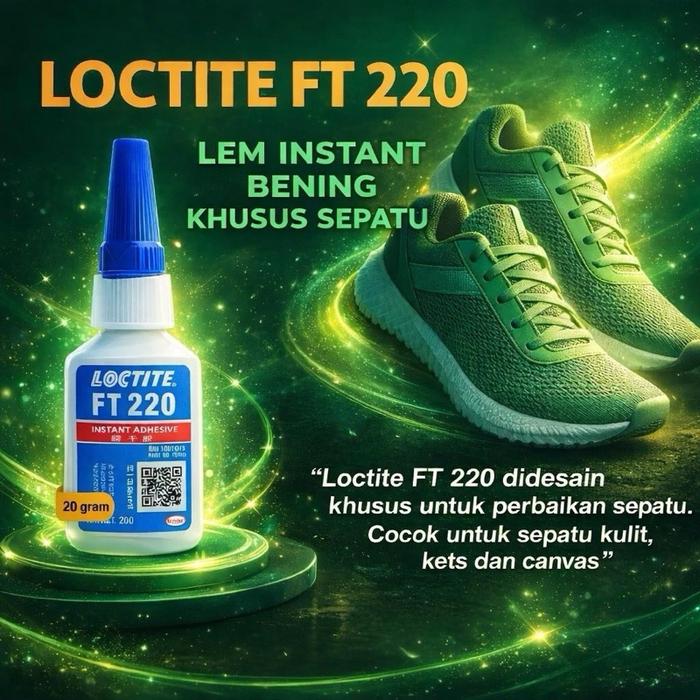 LEM LOCTIFE FT220 Lem Sepatu kulit kain Super Kuat 20gr/ LEM FT 220 SEPATU KETS KANVAS DAN KULIT TER