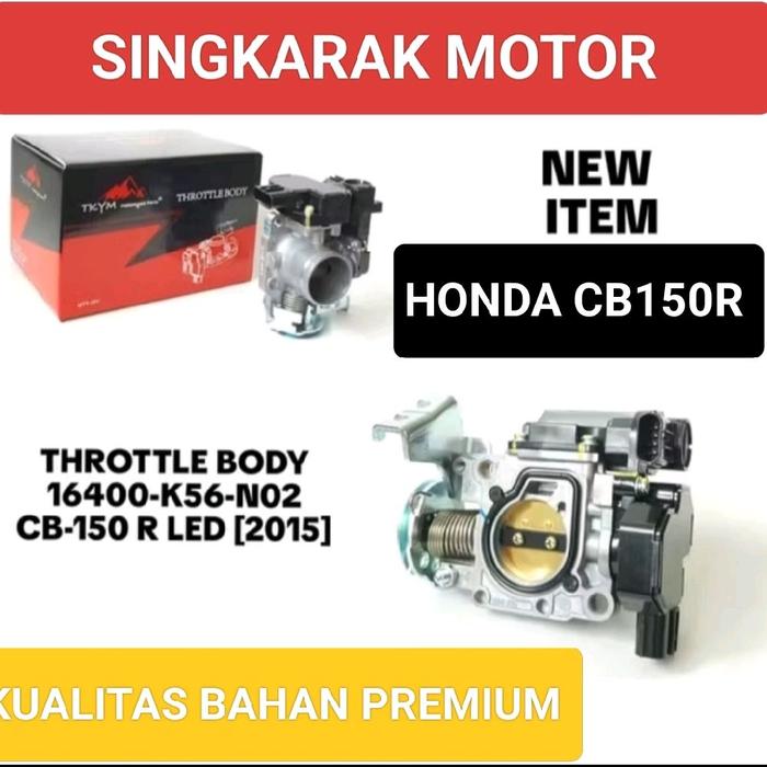 THROTTLE BODY THROTTLEBODY ASSY HONDA CB150R CB 150 R LED KODE K56 KUALITAS SUPER Motorcycle