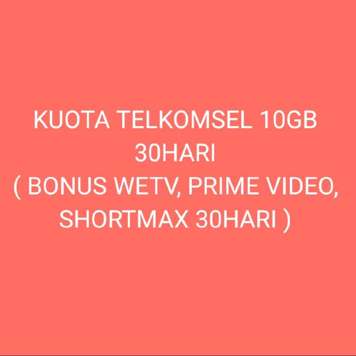 kuota telkomsel 10gb 30hari bonus wetv shortmax, prime video 30 hari