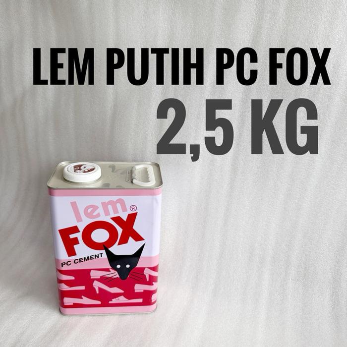 Lem Fox PC putih 2.5kg / Lem Fox 2.5kg Lem Serbaguna Lem Karet, Kulit, Kayu dll Netto 2,5 kg