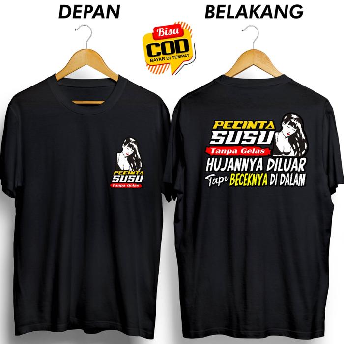 KAOS PECINTA SUSU TANPA GELAS HUJANNYA DI LUAR BECEKNYA DI DALAM
