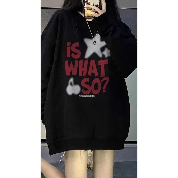COD Sweater Crewneck Wanita Korea Style Oversize Nyaman dipakai Motif Distro Retro Is What So Unisex