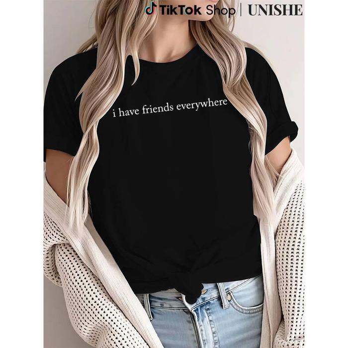 Relaxed Fit Cotton T-Shirt for Women Featuring Bold "I Have Friends Everywhere" Typography
