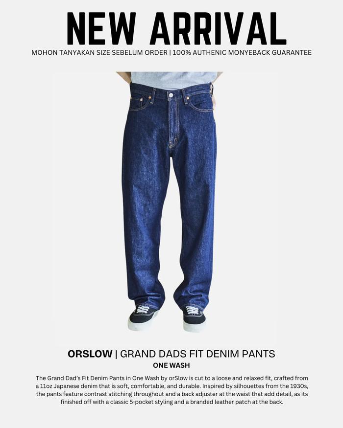 ORSLOW | GRAND DADS FIT DEN | DXIM PANTS | Denim celana bawahan pria dan wanita 100% ORIGINAL