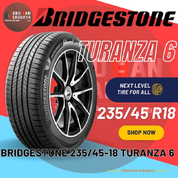 Ban Mobil BRIDGESTONE 235/45R18 TURANZA6 235/45-18 235/45/18 23545 235/45 R18 R 18 TURANZA 6 Ban