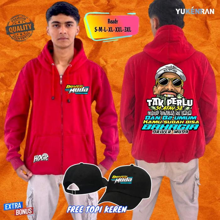 HOODIE ZIPPER GRATIS TOPI DRIVER MUDA PUNYA CERITA TAK PERLU S1 ATAU S2 CUKUP B1 DAN B2 UMUM BAHAN K