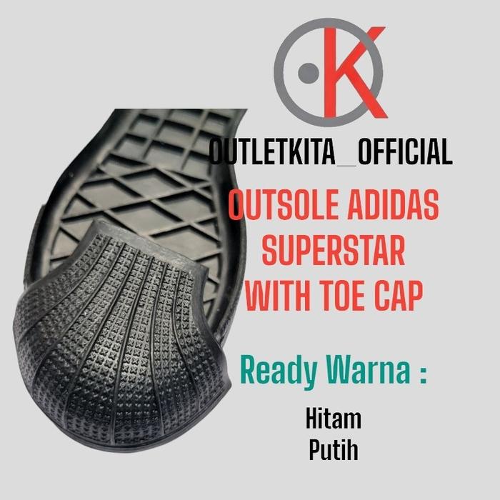 Stokreadybanyak Outsole Sepatu Adidas Superstar (Set Toe Cap) Kualitas Dijamin Oke