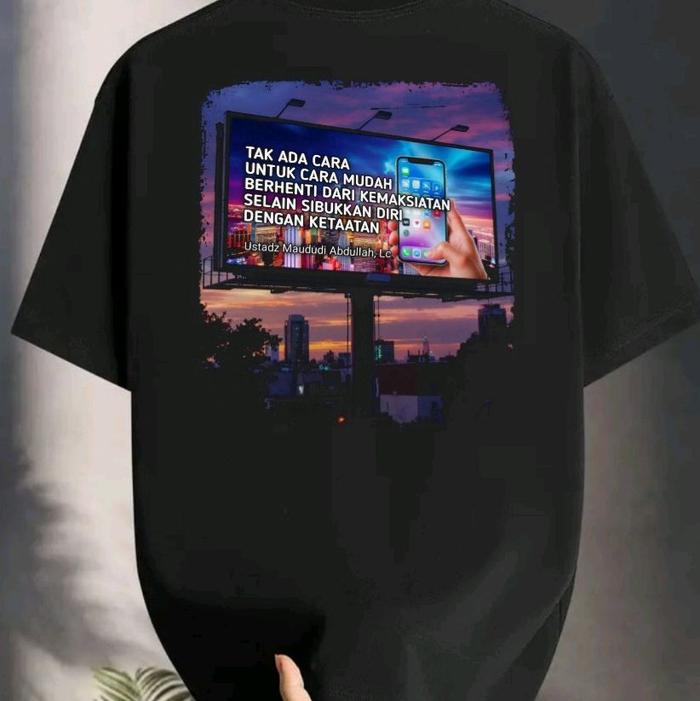Kaos Hitam Desain Billboard bertuliskan Tak Ada Cara Mudah Berhenti Maksiat