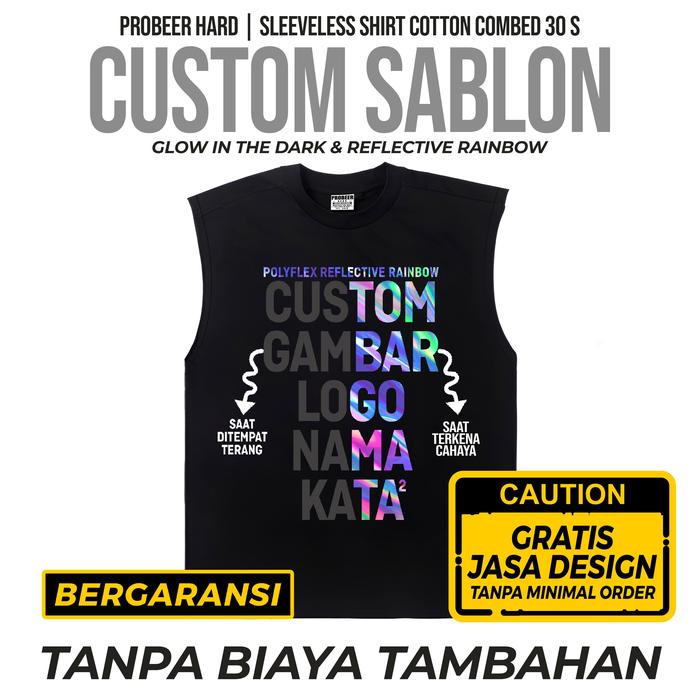 PROBEER HARD - Custom Sleeveless Shirt Bebas Request Sablon GLOW IN THE DARK DAN REFLECTIVE RAINBOW(