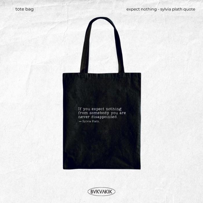 Expect Nothing - Sylvia Plath Quote