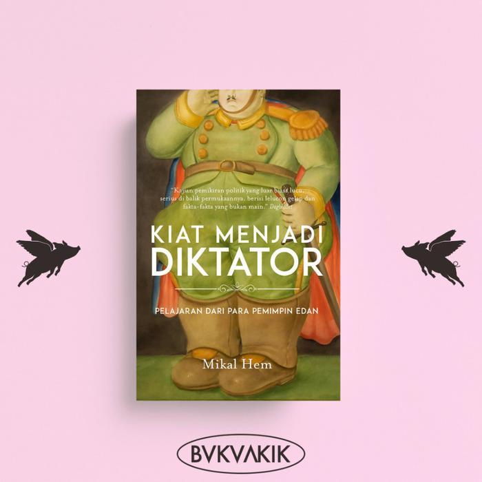 Ready Stock Kiat Menjadi Diktator Pelajaran Dari Para Pemimpin Edan - Mikal Hem