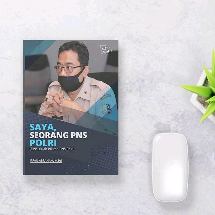 Jejak Publisher - Buku Saya, Seorang PNS POLRI : Essai Buah Pikiran PNS Polri