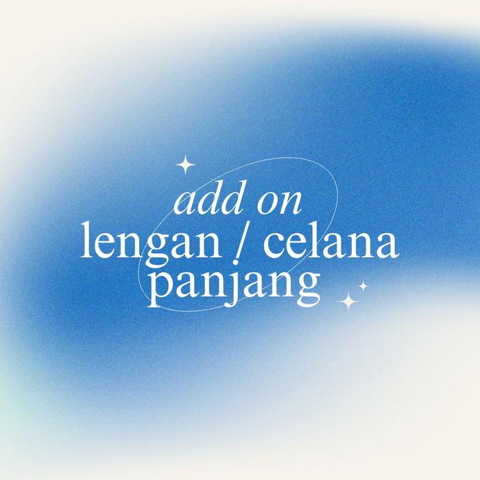 UPGRADE KE LENGAN PANJANG DAN CELANA PANJANG