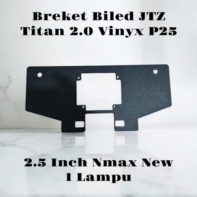 BREKET LAMPU PROJIE BILED JTZ 2.0 VINYX P25 NMAX NEW 2,5 INCH