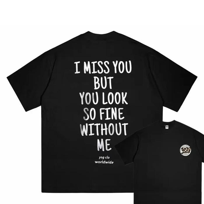COD! Kaos T Trendy Attitude "I Miss You But You Look Fine"! Desain Teks Bold Gaya Tangan & Konsep Kr