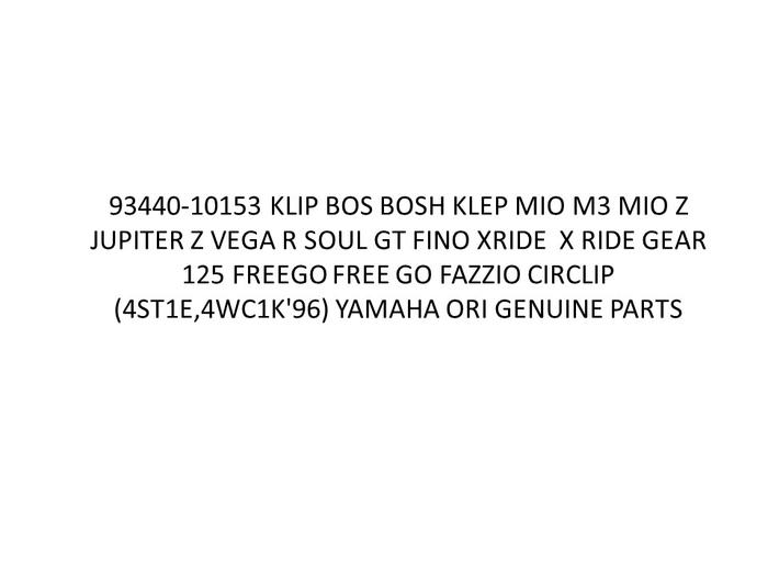 93440-10153 KLIP BOS BOSH KLEP MIO M3 MIO Z JUPITER Z VEGA R SOUL GT FINO XRIDE  X RIDE GEAR 125 FRE