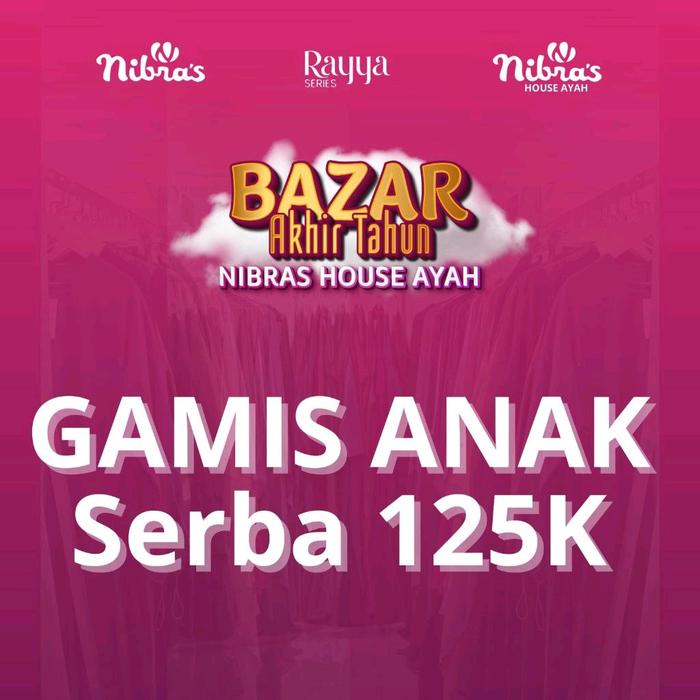 GAMIS ANAK NIBRAS SERBA 125K SPESIAL HARGA PROMO BAZAR AKHIR TAHUN
