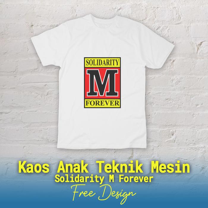 Solidarity M Forever Sablon Baju Anak Teknik Mesin Custom Design Ukuran A4 Print DTF UV Free Design