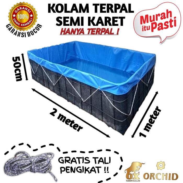 TERPAL KOLAM SEMI KARET 2x1x50 ORCHID BERGARANSI MURAH | KOLAM TERPAL IKAN LELE, NILA, GURAME