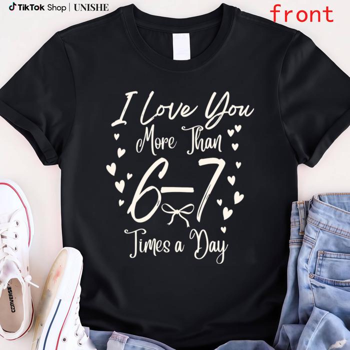Affectionate Tee with "I Love You More Than 6-7 Times a Day" Script and Cute Heart Design