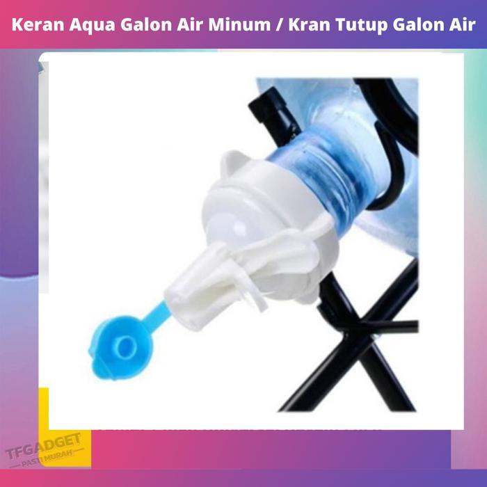 Keran Aqua Galon Air Minum / Kran Tutup Galon Air