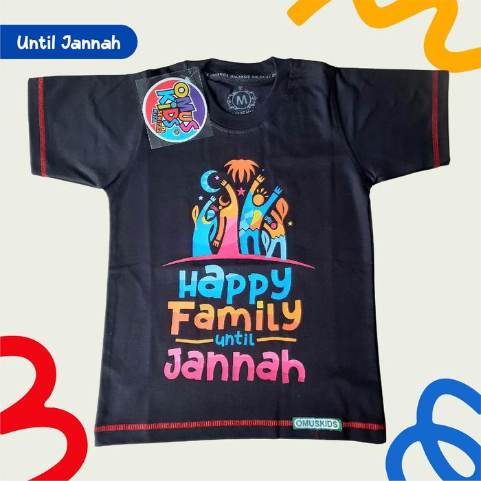 OMUSKIDS KAOS ANAK - HAPPY FAMILY UNTIL JANNAH