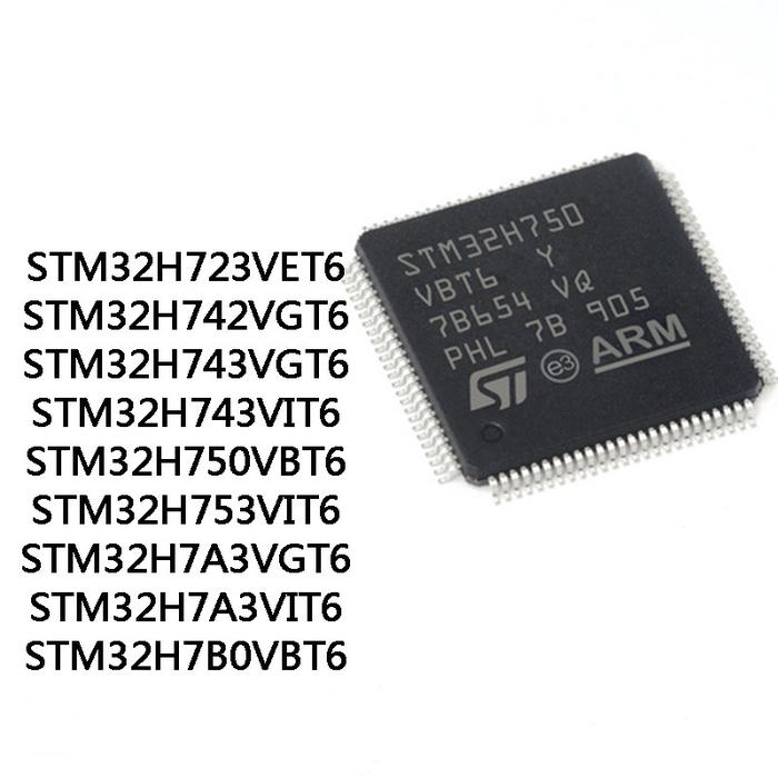 STM32H723VET6 STM32H742VGT6 STM32H743VGT6 STM32H743VIT6 STM32H750VBT6