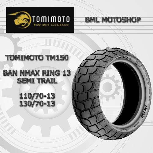 Ban NMAX Semi Trail Tomimoto TM150 Tubeless 110/70-13 // 130/70-13 Ban Matic Ring 13 Dual Purpose