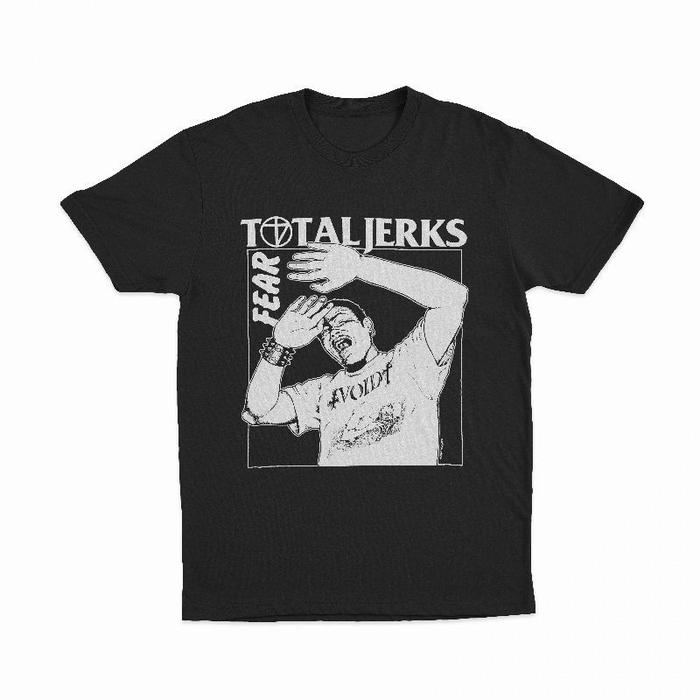 [HOT] Tshirt Total Jerks - Fear
