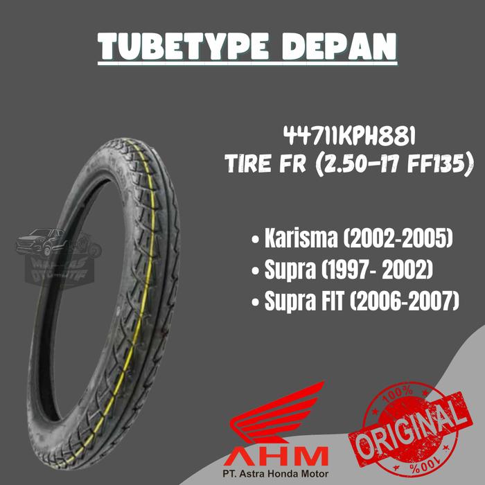 BAN LUAR HONDA DEPAN SUPRA/KARISMA/SUPRA FIT/ 2.50-17 FF135/100% ORI