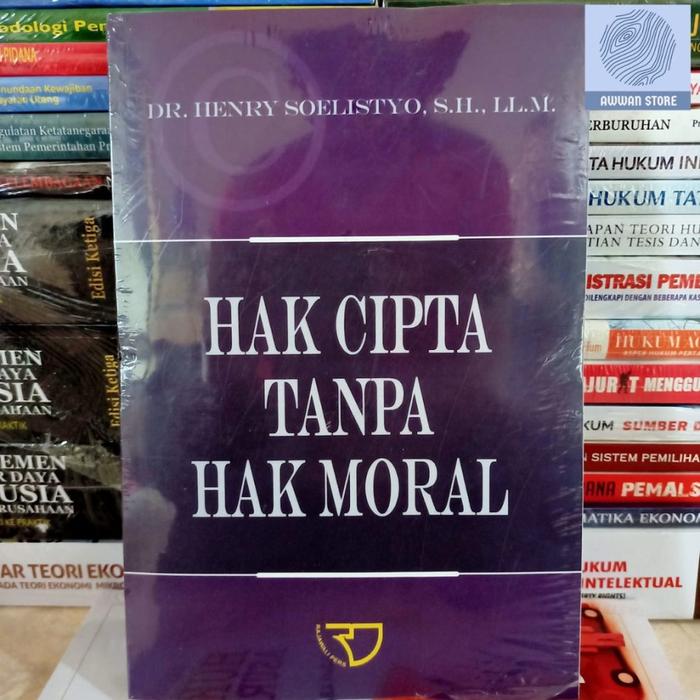 Hak Cipta Tanpa Hak Moral - Henry Soelistyo