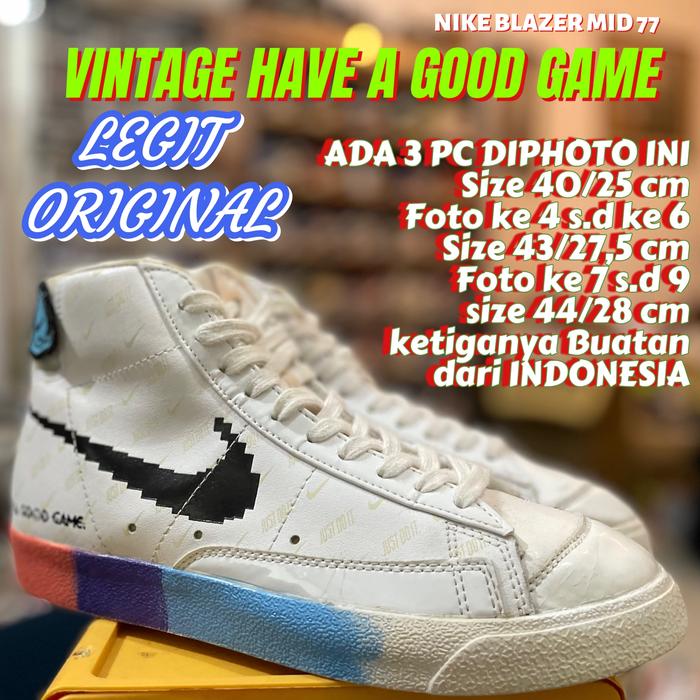 NIKE BLAZER MID 77 HAVE A GOOD GAME SIZE 40/25, 43/27,5 dan 44/28 cm ketiga-tiganya buatan dari Indo