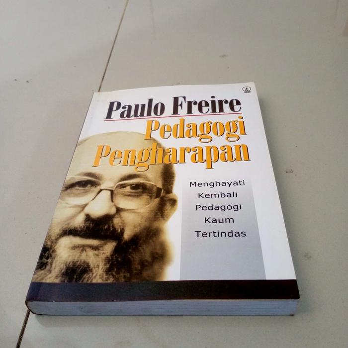 Auli Freire-Pedagogi Pengharapan -Menghayati Kembali Kaum Tertindas