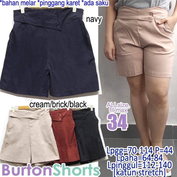 SZ 34, BURTON SHORTS, CELANA PENDEK JUMBO WANITA,CELANA PENDEK BIGSIZE