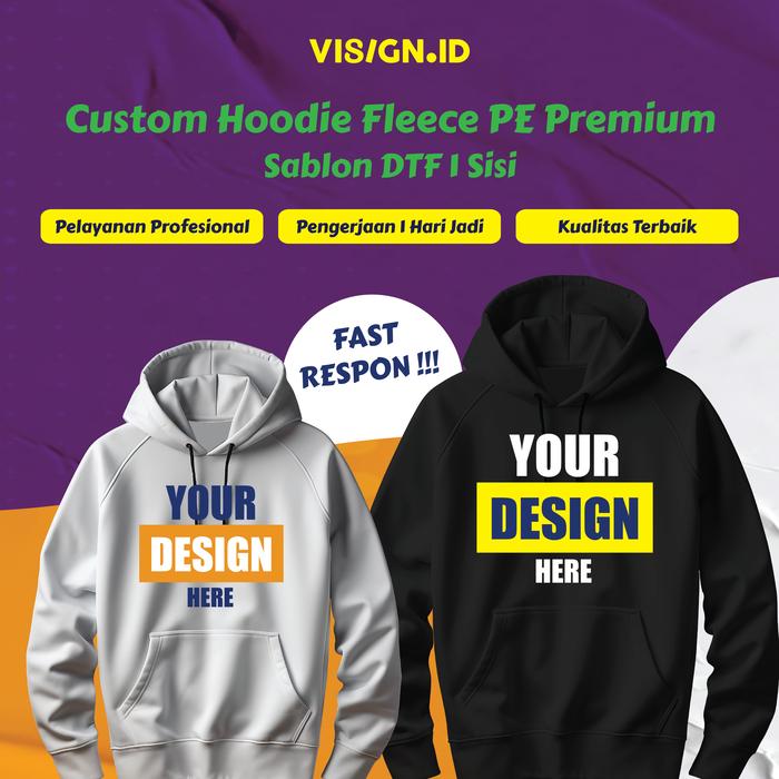 VISIGN.ID - Sablon Hoodie - Express Bisa Satuan - Fleece PE Premium, DTF 1 Sisi