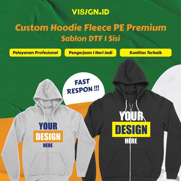 VISIGN.ID - Sablon Hoodie Zipper - Express Bisa Satuan - Fleece PE Premium, DTF 1 Sisi