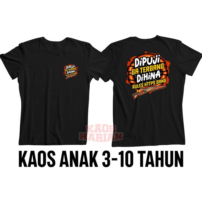 T-SHIRT KAOS ANAK DIPUJI GA TERBANG DIHINA RULES HT2PS SG INCENDIUM FF