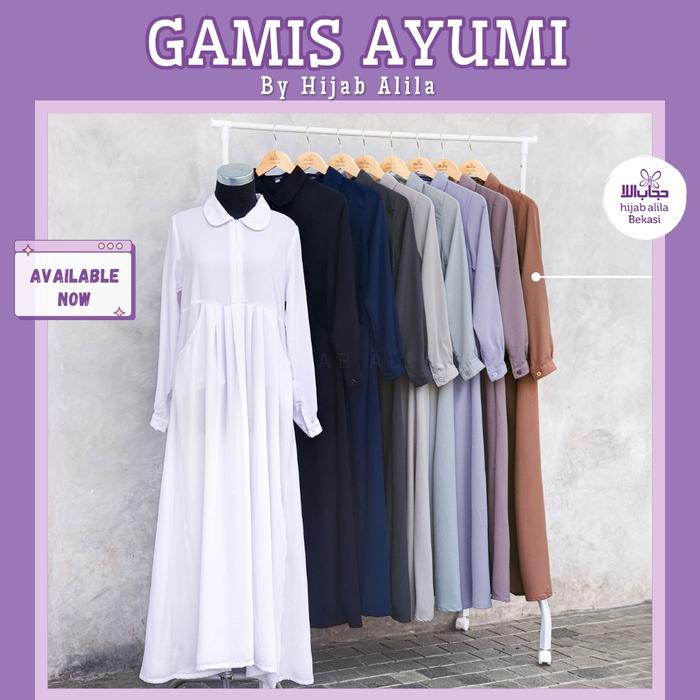 GAMIS AYUMI HIJAB ALILA NEW COLLECTION