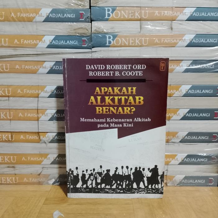 BUKU ASLI  - APAKAH ALKITAB BENAR ? MEMAHAMI KEBENARAN ALKITAB PADA MASA KINI