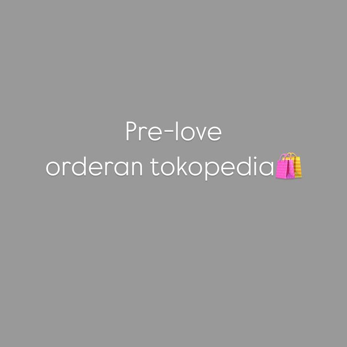 Prelove orderan tokopedia