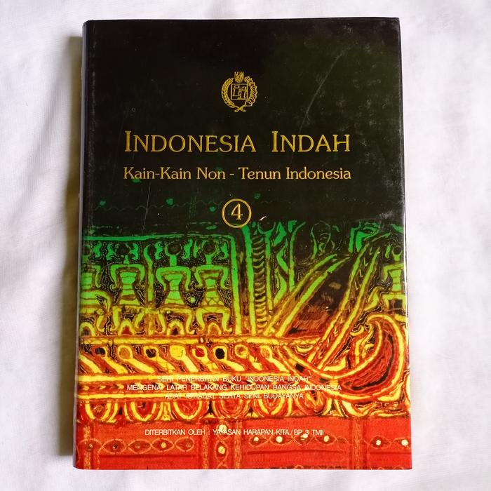 INDONESIA INDAH No. 4 | Kain-kain Non - Tenun Indonesia | Seri Penerbitan Buku "Indonesia Indah" Men