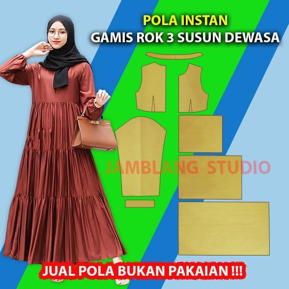 POLA INSTAN GAMIS SUSUN 3 DEWASA ALL SIZE [9 SIZE XXS-4XL] POLA SEMUA UKURAN JAMBLANG STUDIO