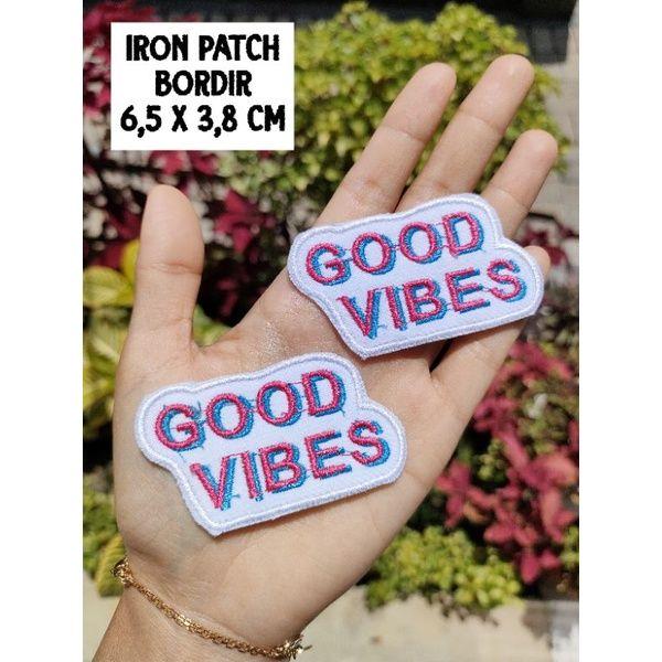 Iron Patch Bordir Good Vibes Patch Bordir Tempel Bordil Murah Lucu