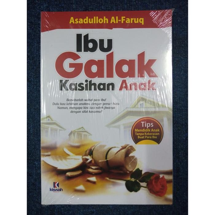 IBU GALAK KASIHAN ANAK - Asadulloh Al-Faruq
