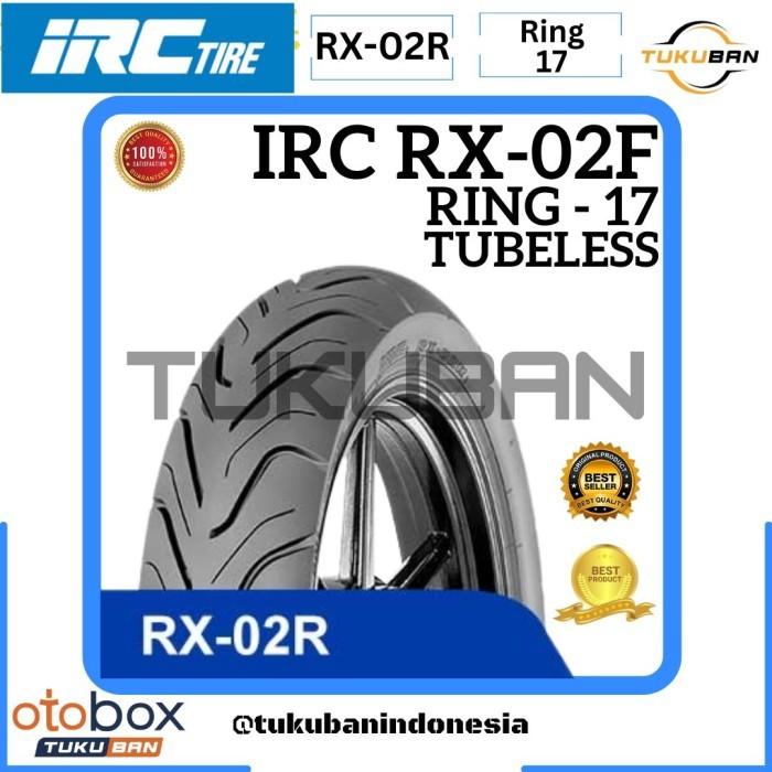 Ban Motor IRC RX-02R Ukuran : 130/70-17 140/70-17 150/70-17 dan 160/70-17 (TUBELESS) Ring 17 for SPO