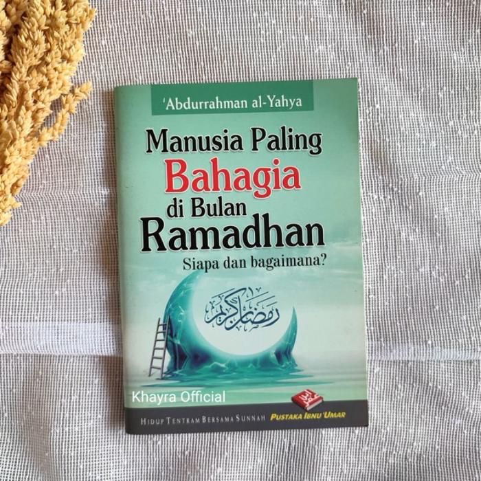 Manusia Paling Bahagia Di Bulan Ramadhan, Siapa Dan Bagiamana?