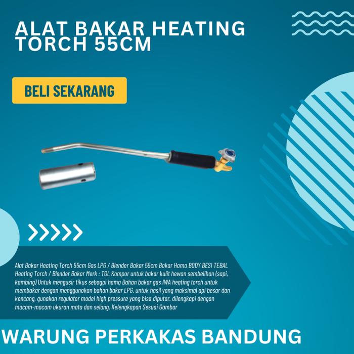 BEST ALAT BAKAR HEATING TORCH 55CM GAS LPG / BLENDER BAKAR 55CM BAKAR HAMAA