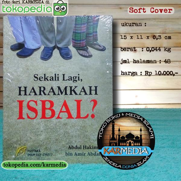 Sekali Lagi Haramkah Isbal - Pustaka Imam Asy Syafii - Karmedia