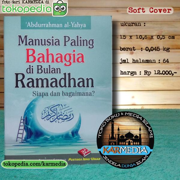 Siapa & Bagaimana Manusia Paling Bahagia di Bulan Ramadhan - Karmedia